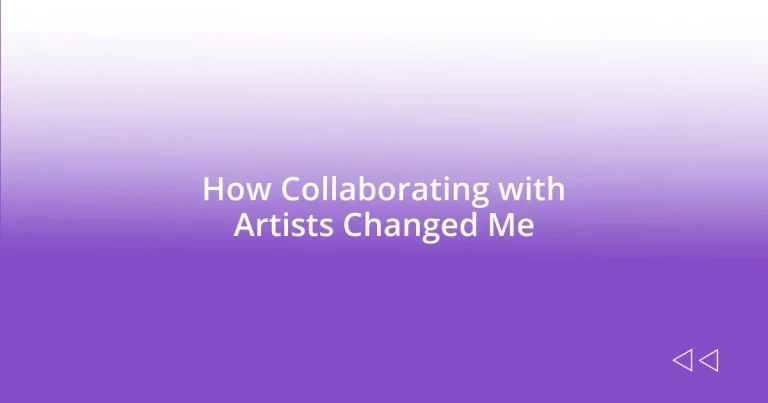 How Collaborating with Artists Changed Me