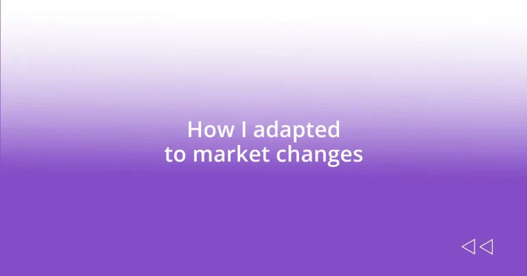 How I adapted to market changes