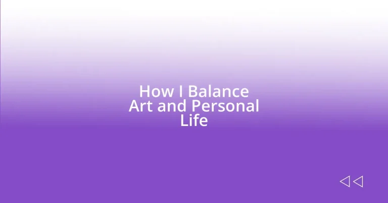 How I Balance Art and Personal Life