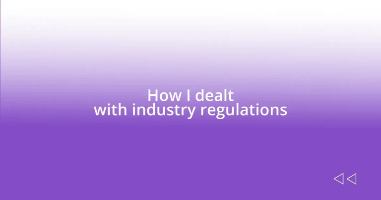 How I dealt with industry regulations