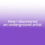 How I discovered an underground artist