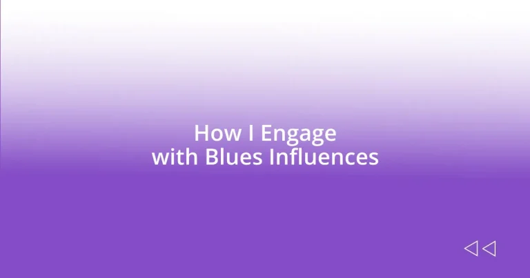 How I Engage with Blues Influences