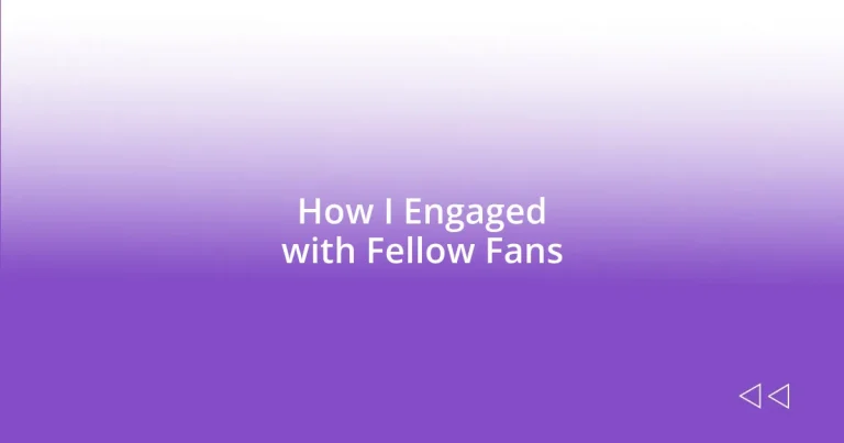 How I Engaged with Fellow Fans