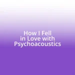 How I Fell in Love with Psychoacoustics