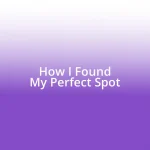 How I Found My Perfect Spot