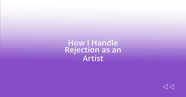 How I Handle Rejection as an Artist