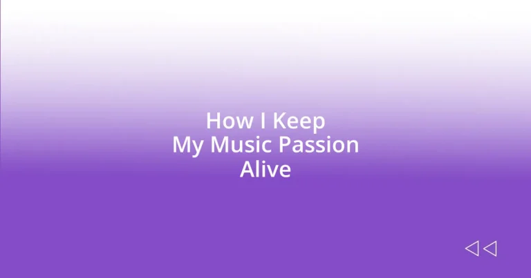 How I Keep My Music Passion Alive