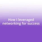 How I leveraged networking for success