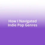 How I Navigated Indie Pop Genres