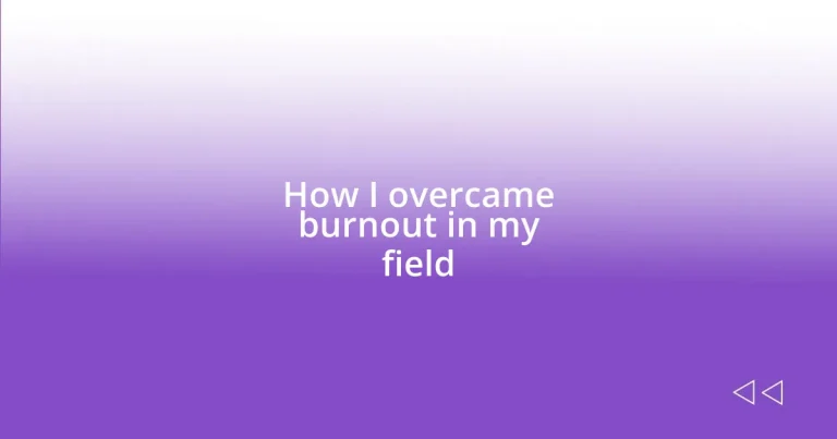 How I overcame burnout in my field