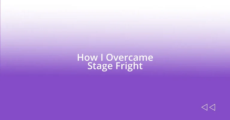 How I Overcame Stage Fright