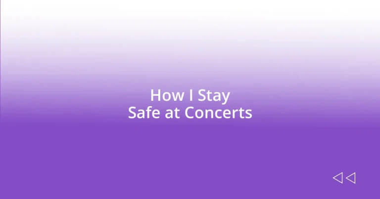 How I Stay Safe at Concerts