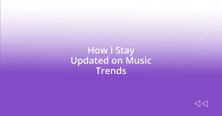 How I Stay Updated on Music Trends