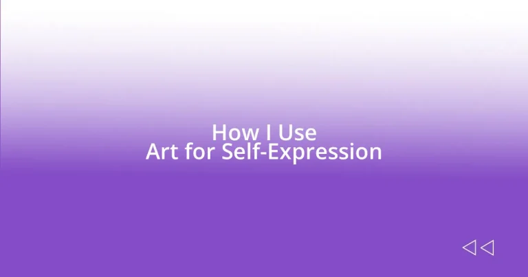 How I Use Art for Self-Expression