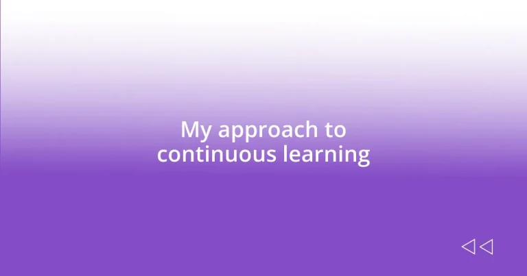 My approach to continuous learning