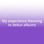 My experience listening to debut albums