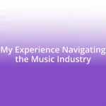 My Experience Navigating the Music Industry