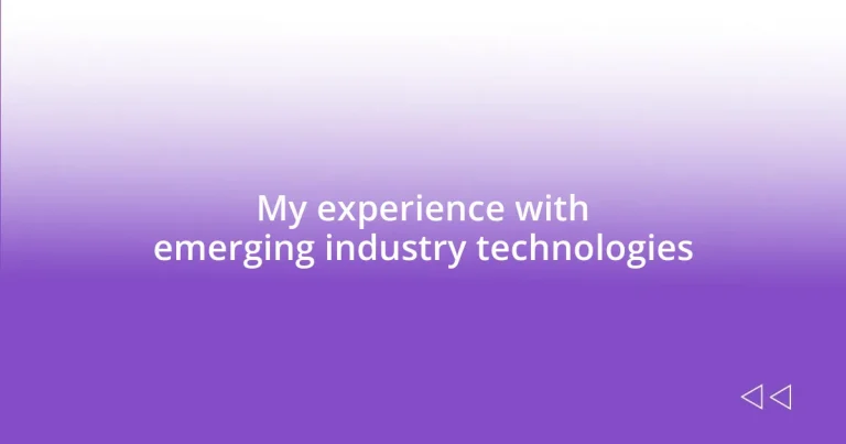 My experience with emerging industry technologies