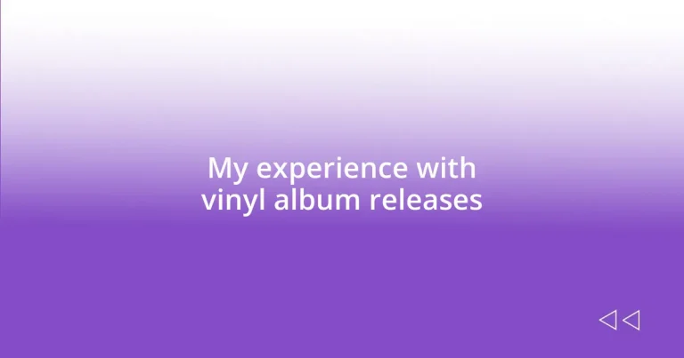 My experience with vinyl album releases