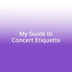 My Guide to Concert Etiquette