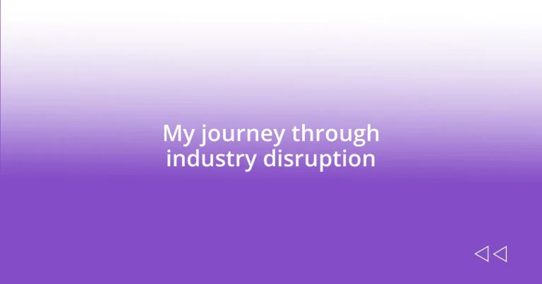 My journey through industry disruption