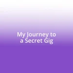 My Journey to a Secret Gig