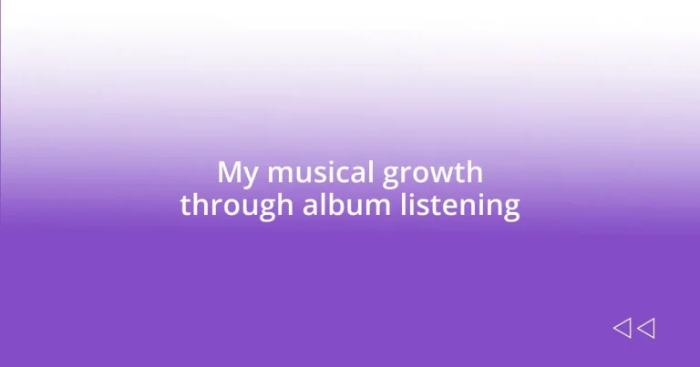 My musical growth through album listening