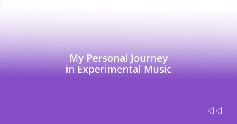 My Personal Journey in Experimental Music