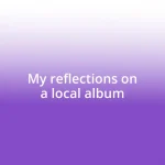 My reflections on a local album