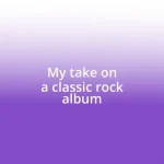 My take on a classic rock album