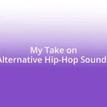 My Take on Alternative Hip-Hop Sounds