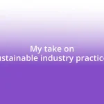 My take on sustainable industry practices