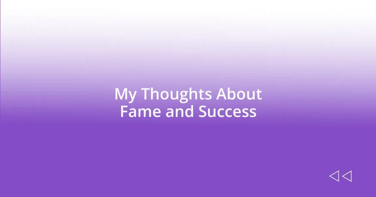 My Thoughts About Fame and Success