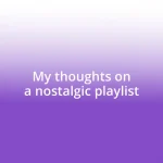 My thoughts on a nostalgic playlist