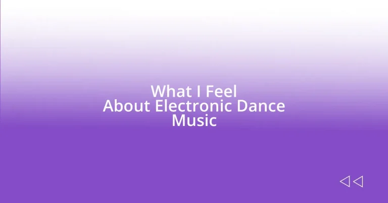 What I Feel About Electronic Dance Music