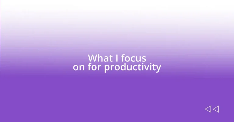 What I focus on for productivity