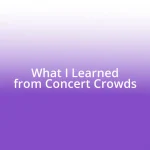 What I Learned from Concert Crowds