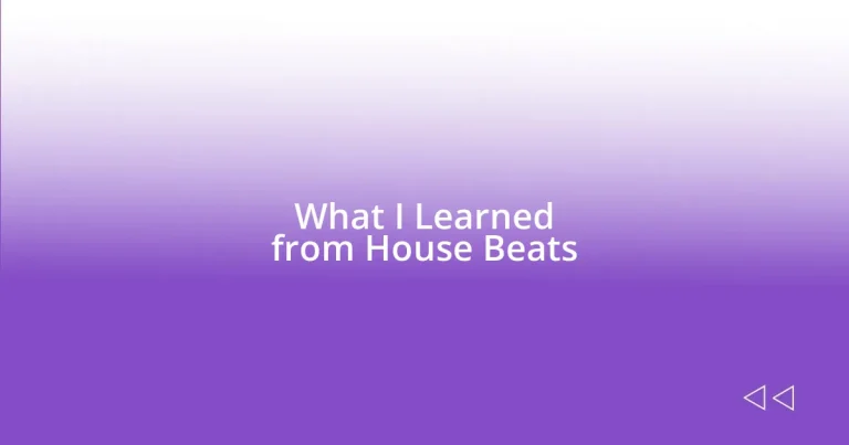 What I Learned from House Beats