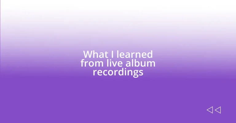 What I learned from live album recordings