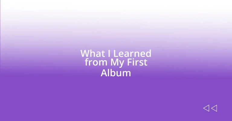 What I Learned from My First Album