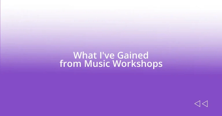 What I’ve Gained from Music Workshops