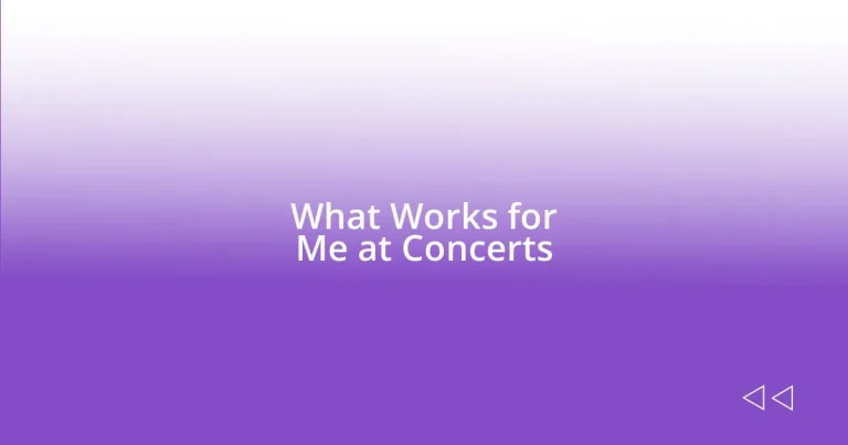 What Works for Me at Concerts