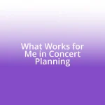 What Works for Me in Concert Planning