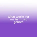 What works for me in music genres