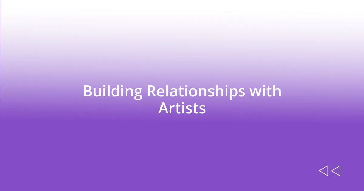 Building Relationships with Artists