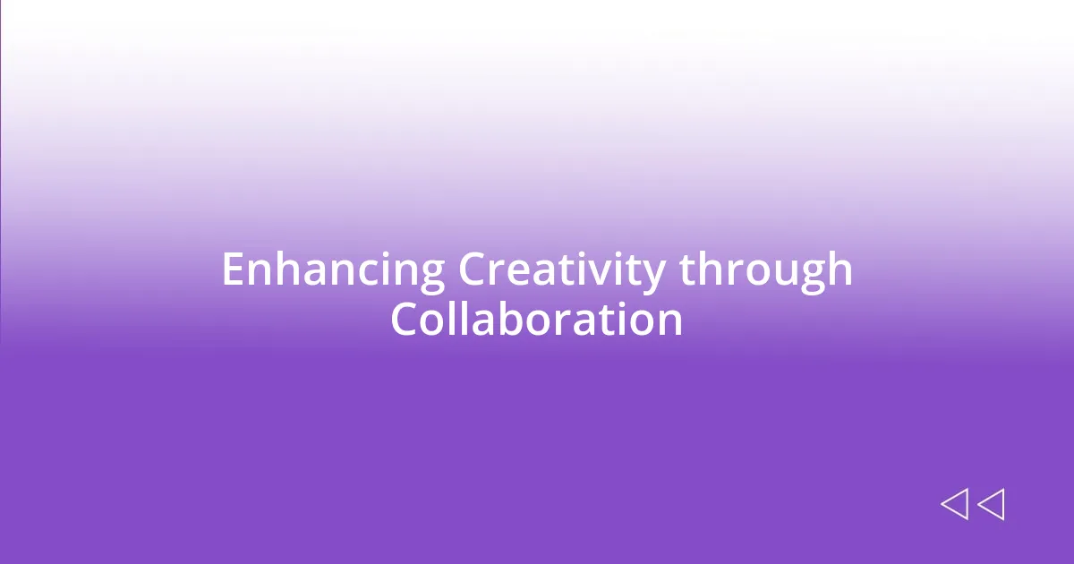 Enhancing Creativity through Collaboration