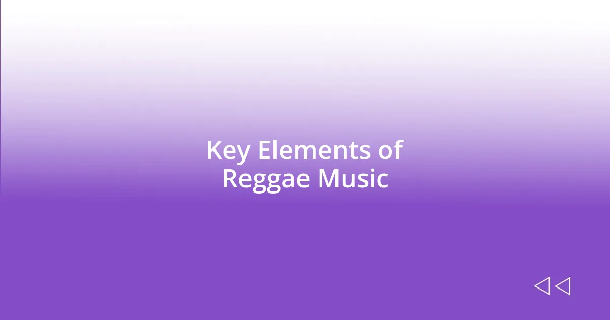 Key Elements of Reggae Music