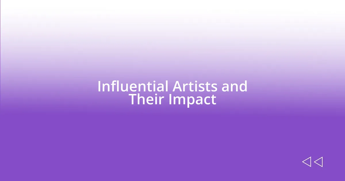 Influential Artists and Their Impact