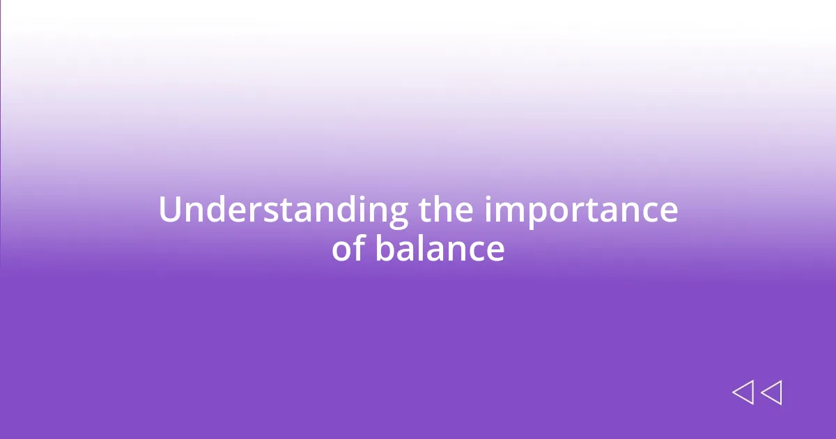 Understanding the importance of balance