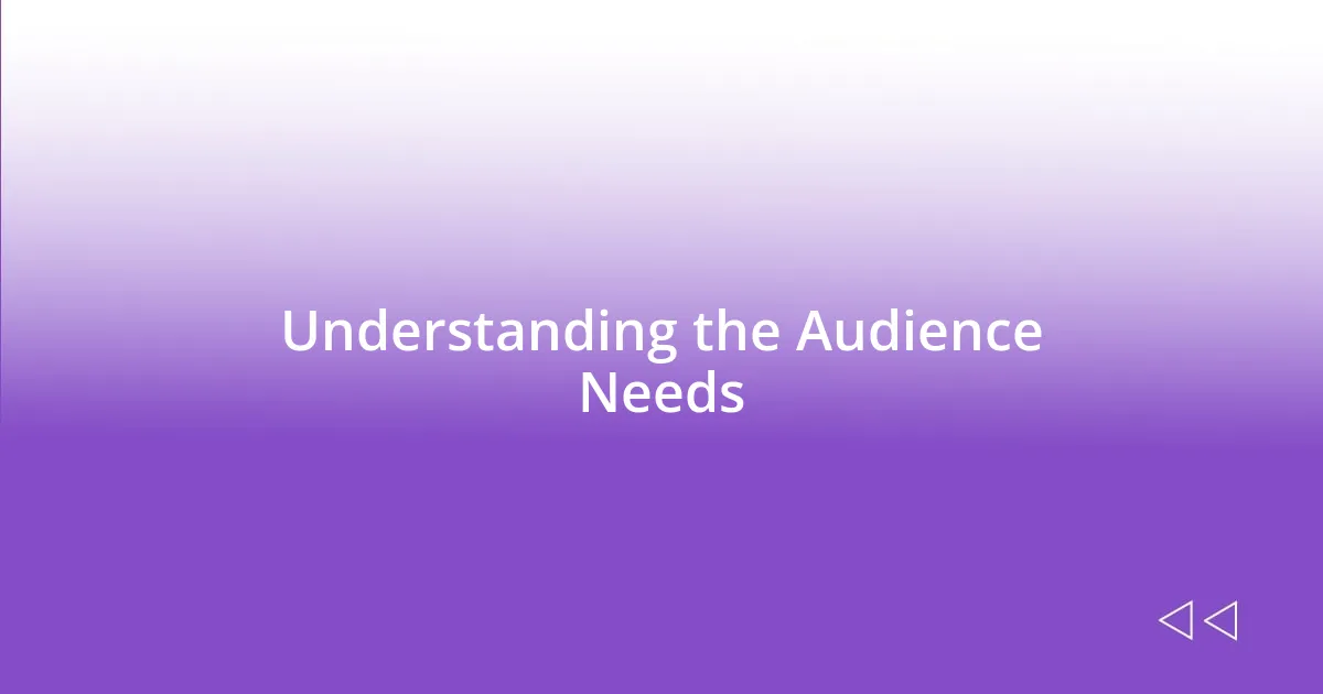 Understanding the Audience Needs